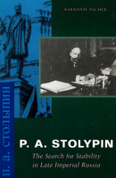 P. A. Stolypin: The Search for Stability in Late Imperial Russia 0804745471 Book Cover