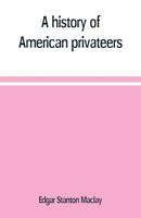 a history of american privateers 9353709989 Book Cover
