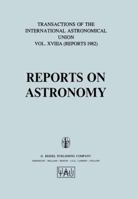 Reports on Astronomy Volume XVIII (Transactions of the International Astronomical Union) 9027714231 Book Cover