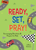 Ready, Set, Pray!: Encouraging Devotions and Prayers for Kids 1643528610 Book Cover