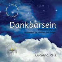Dankbarsein: Dankbarsein erlernen. Dankbarkeit für Mädchen und Jungen 8494255061 Book Cover