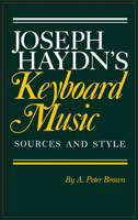 Joseph Haydn's Keyboard Music: Sources and Style 025333182X Book Cover