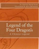 Legend of the Four Dragon's: A Chinese Legend 1542517206 Book Cover