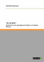 "Ey, du Opfer": Nachdenken ber Jugendgewalt, Religion und religise Bildung 3640135393 Book Cover