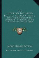 The History Of The United States Of America V1 Part 2: From The Discovery Of The Continent To The Close Of The Thirty-Sixth Congress 0548908567 Book Cover