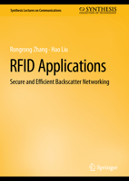 RFID Applications: Secure and Efficient Backscatter Networking (Synthesis Lectures on Communications) 3031930339 Book Cover