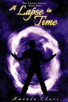 A Lapse in Time: The Twisted Trilogy - Book 1 1523754427 Book Cover