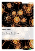 Das Wesen der Bildung. Philosophische Denkversuche: 2., �berarbeitete & erweiterte Auflage 3668541221 Book Cover