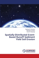 Spatially-Distributed Event-Based Runoff Sediment Yield Soil Erosion 613958311X Book Cover
