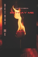 Betray Me B0DR6J8CVD Book Cover