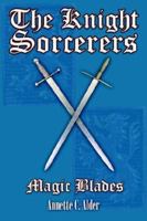 The Knight Sorcerers: Magic Blades 1420888749 Book Cover