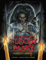 The Mystery of Bloody Mary: A Ghostly Graphic 1669071383 Book Cover