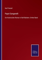 Papst Ganganelli - Ein Historischer Roman in Funf Buchern 3741161713 Book Cover