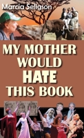 My Mother Would Hate This Book B0B95ZPPZK Book Cover