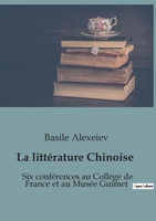 La littérature Chinoise: Six conférences au Collège de France et au Musée Guimet B0BYR7N29S Book Cover