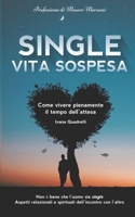 Single: vita sospesa: Come vivere pienamente il tempo dell'attesa B08X6KNDC8 Book Cover