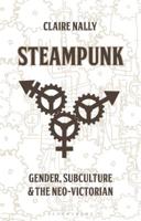 Steampunk: Gender, Subculture and the Neo-Victorian 1350194506 Book Cover