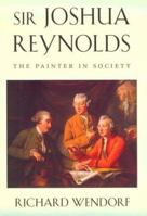 Sir Joshua Reynolds: The Painter in Society (Essays in Art and Culture) 067480967X Book Cover