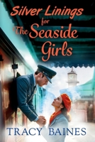 Silver Linings for The Seaside Girls 1836563760 Book Cover