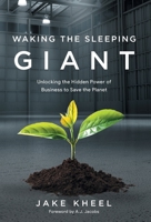 Waking the Sleeping Giant: Unlocking the Hidden Power of Business to Save the Planet 1544503911 Book Cover