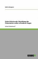 Unterrichtsstunde: Gestaltung der Präsentation selbst erfundener Sagen 3640552105 Book Cover