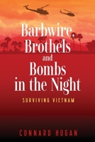 Barbwire, Brothels and Bombs in the Night: Surviving Vietnam B0C6GCN373 Book Cover