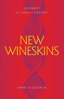 New Wineskins: Eucharist in Today's Context 0648360121 Book Cover