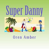 Super Danny: Four Colorful and Educational Adventures in One Exciting Volume. 1548862584 Book Cover