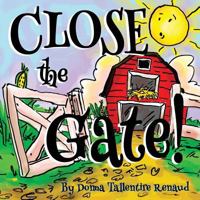 Close the Gate! 1973837676 Book Cover