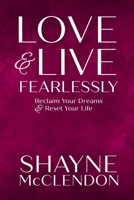 Love & Live Fearlessly: Reclaim Your Dreams & Reset Your Life B088SQNGR4 Book Cover