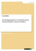 Das Bedingungslose Grundeinkommen. Finanzierbarkeit, Chancen, Risiken. 3656678960 Book Cover