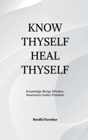Know Thyself Heal Thyself B0GW8T27GK Book Cover