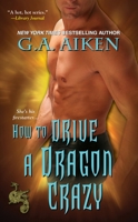 How to Drive a Dragon Crazy 1420108905 Book Cover