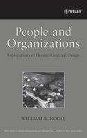 People and Organizations: Explorations of Human-Centered Design (Wiley Series in Systems Engineering and Management) 0470099046 Book Cover