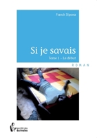 Si je savais (French Edition) 2342018711 Book Cover