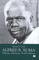 Alfred B.Xuma: African, American, South African 0814731341 Book Cover