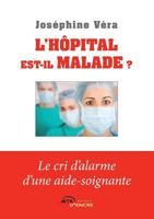 L'hôpital est-il malade? Le cri d'alarme d'une aide-soignante 2354852371 Book Cover