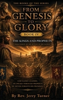From Genesis To Glory: Book IV The Kings and Prophets B0HGBCQC52 Book Cover