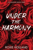 Under the Harmony (Love Blooms) 1918175020 Book Cover