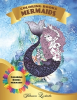 Coloring Books Mermaids : Beautiful Mermaids to Color: a Coloring Book for Adults and Kids with Fantastic Mermaids. (gifts of Mermaids for Relaxation) 1652886915 Book Cover