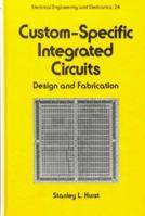 Custom-specific Integrated Circuits (Electrical and Computer Engineering) 0824773020 Book Cover