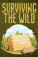 Surviving the Wild: Essential First Aid and Emergency Techniques 1763863999 Book Cover