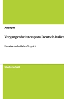 Vergangenheitstempora Deutsch-Italienisch: Ein wissenschaftlicher Vergleich 3640306465 Book Cover