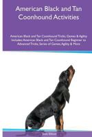 American Black and Tan Coonhound Activities American Black and Tan Coonhound Tricks, Games & Agility. Includes: American Black and Tan Coonhound Beginner to Advanced Tricks, Series of Games, Agility a 1535082100 Book Cover