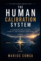 The Human Calibration System: A Framework for Alignment, Visibility, and Coherent Adaptation (The One Who Thinks Alone) B0H3N4RKHM Book Cover