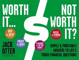 Worth It ... Not Worth It?: Simple & Profitable Answers to Life's Tough Financial Questions 1455508446 Book Cover