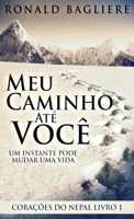 Meu Caminho Até Você: Um Instante Pode Mudar Uma Vida (Corações Do Nepal) 4824142091 Book Cover
