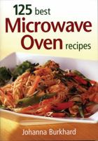 125 Best Microwave Oven Recipes 077880092X Book Cover