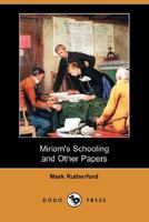 Miriam's Schooling And Other Papers, By Mark Rutherford 1718755317 Book Cover