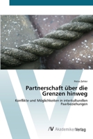 Partnerschaft über die Grenzen hinweg: Konflikte und Möglichkeiten in interkulturellen Paarbeziehungen 3639446267 Book Cover